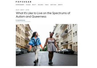 POPSUGAR article with Alyssa Chapman on What It's Like to Live on the Spectrums of Autism and Queerness