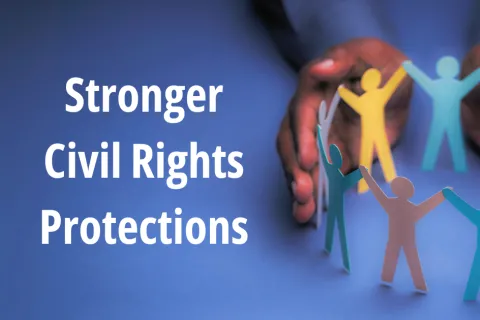 Blue background; left side shows white words of "Stronger Civil Rights Protections"; right side shows 9 paper cut outs of people holding raised hands in a circle