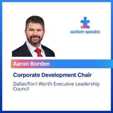 Aaron Borden, Autism Speaks Dallas-Fort Worth Executive Leadership Council