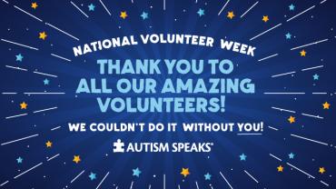 Autism Speaks celebrates National Volunteer Week with a thank you